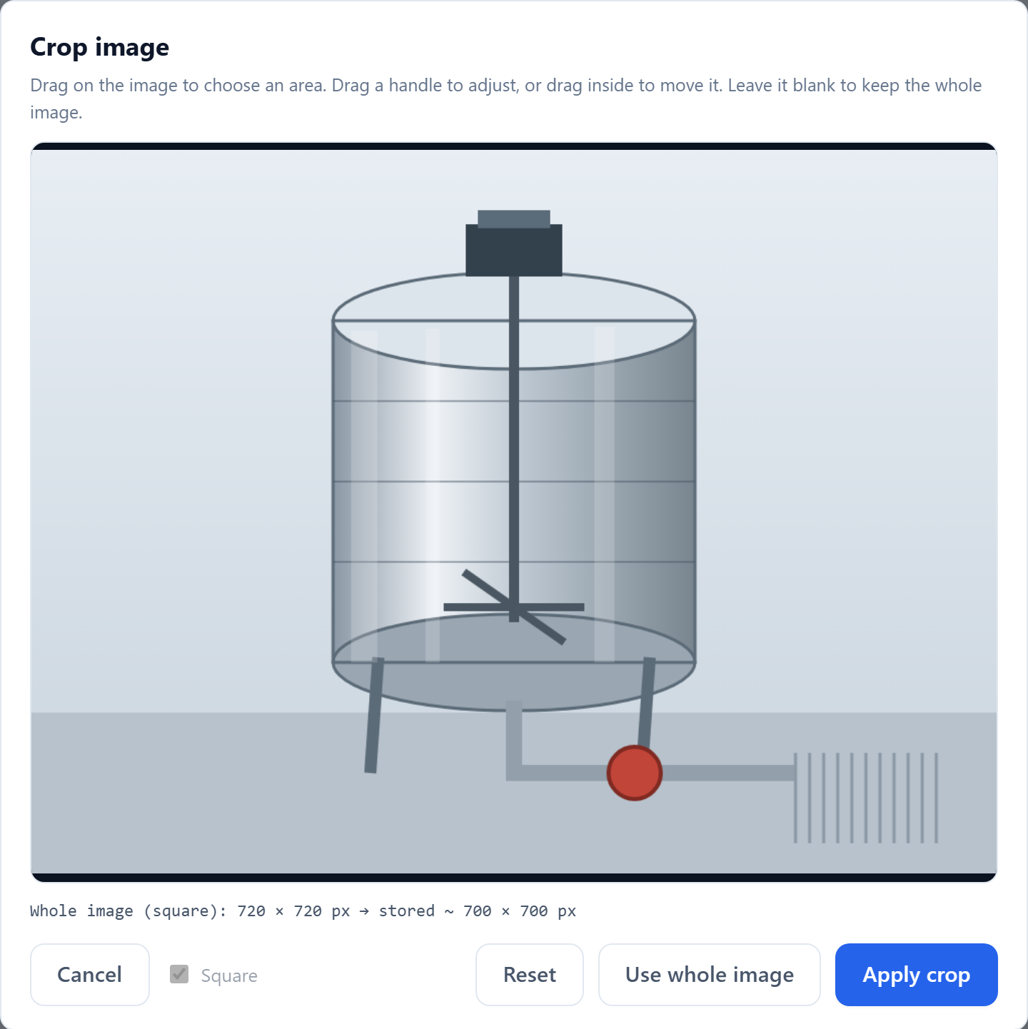 The Crop image dialog showing a photograph of a mixing tank, a Square tick box, a readout of the pixel size, and buttons for Cancel, Reset, Use whole image and Apply crop.